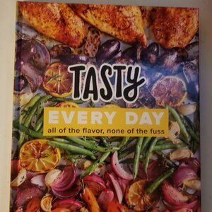 Tasty Every Day: All of the Flavor, None of the Fuss An Official Tasty Cookbook